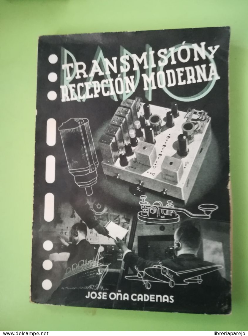 Transmision Y Recepcion Moderna Jose Oña Cadenas 1939 - Autres & Non Classés