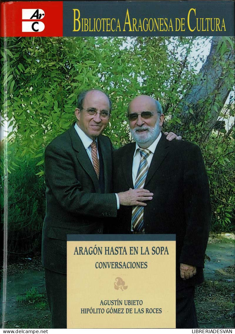 Aragón Hasta En La Sopa. Conversaciones - Agustín Ubieto, Hipólito Gómez De Las Roces - Biografieën