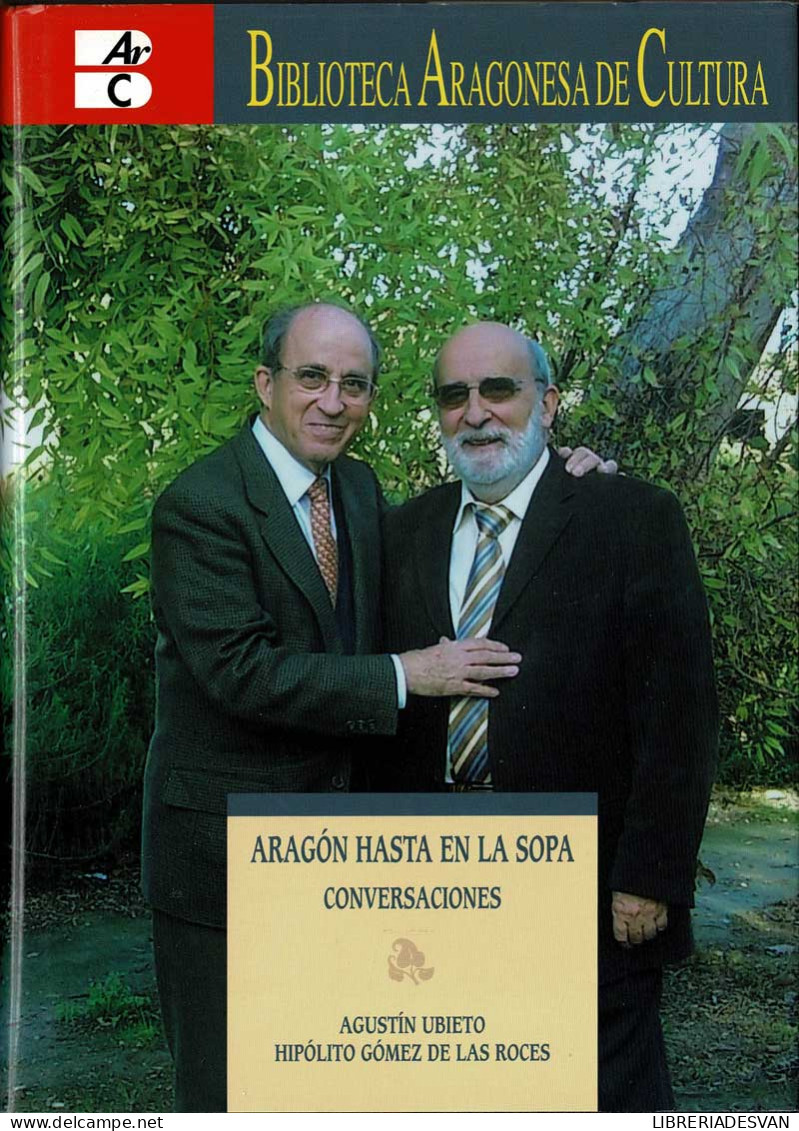 Aragón Hasta En La Sopa. Conversaciones - Agustín Ubieto, Hipólito Gómez De Las Roces - Biographies