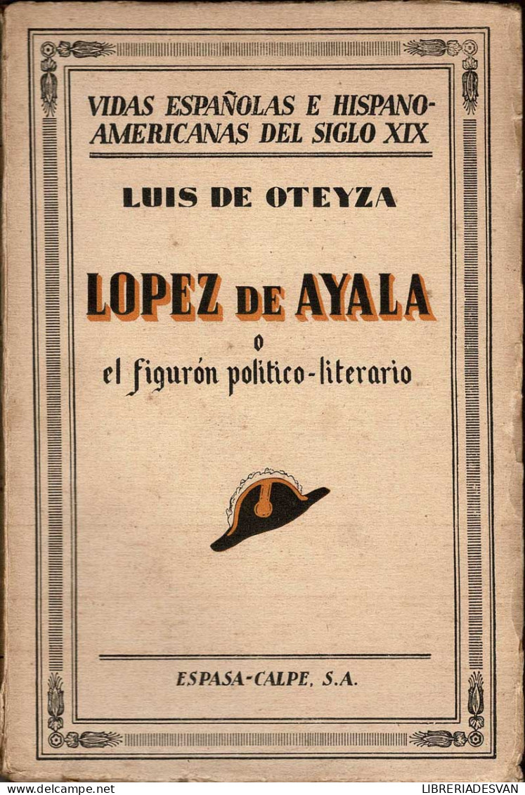 López De Ayala O El Figurón Político-literario - Luis De Oteyza - Biografieën