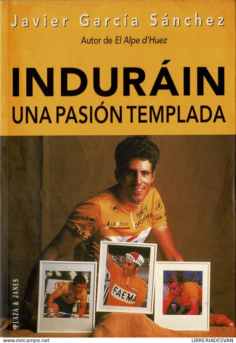 Indurain. Una Pasión Templada - Javier García Sánchez - Biographies