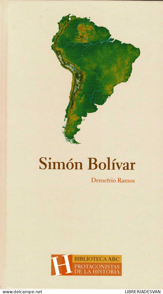 Simón Bolívar, El Libertador - Demetrio Ramos - Biografías