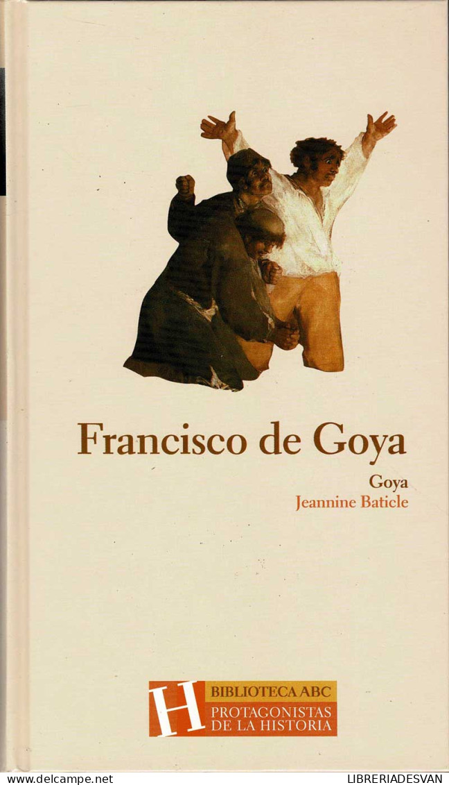 Francisco De Goya - Jeaninne Baticle - Biographies