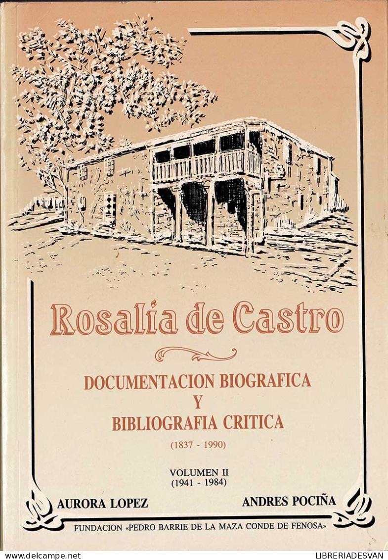 Rosalía De Castro. Documentación Biográfica Y Bibliografía Crítica (1837-1990). Vol. II (1941-1984) - Aurora López - Biografías