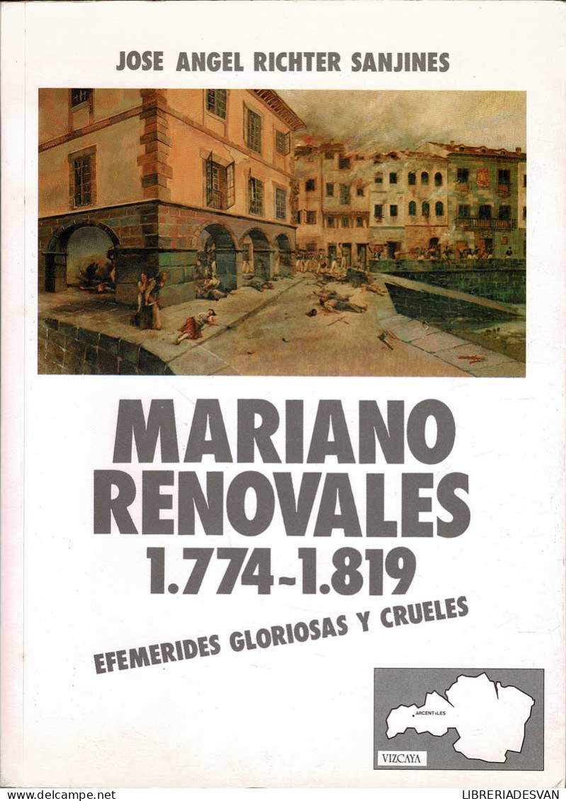 Mariano Renovales 1774-1819. Efemérides Gloriosas Y Crueles (firmado) - José Angel Richter Sanjines - Biografieën