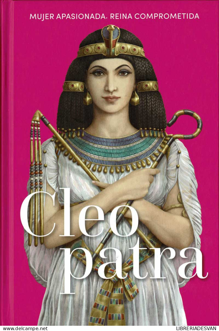 Cleopatra. Mujer Apasionada. Reina Comprometida - Ariadna Castellarnau Arfelis - Biografieën