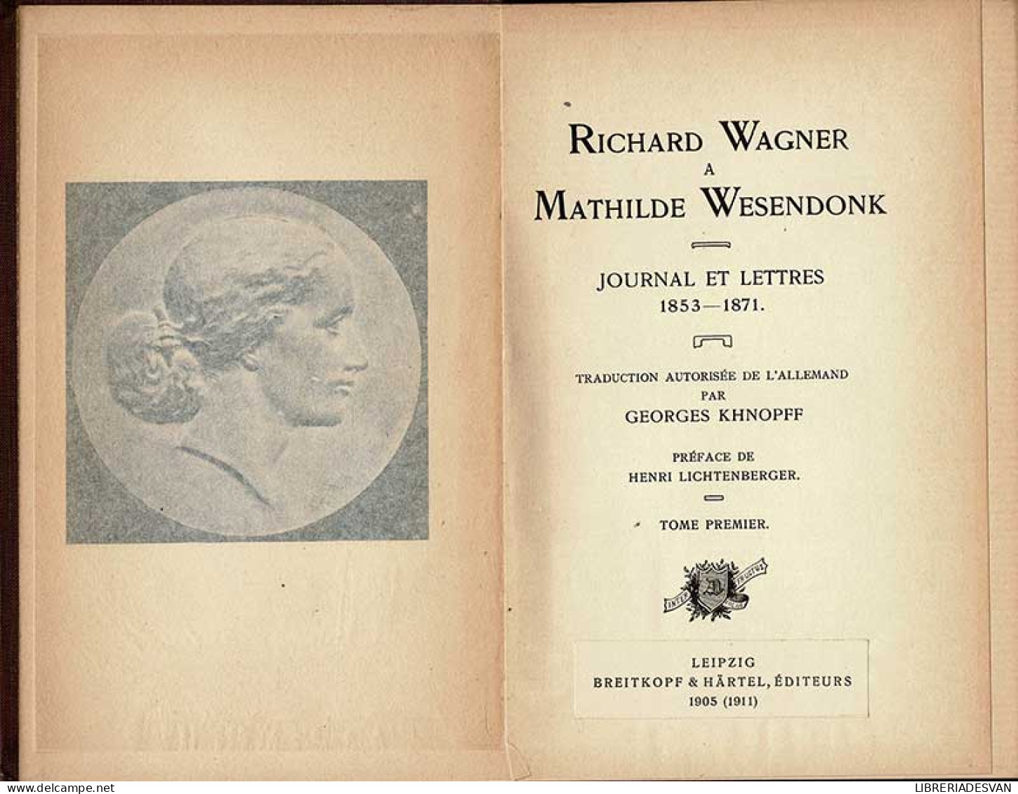 Richard Wagner A Mathilde Wesendonk. Journal Et Lettres 1853-1871. Tome Premier - Biografías