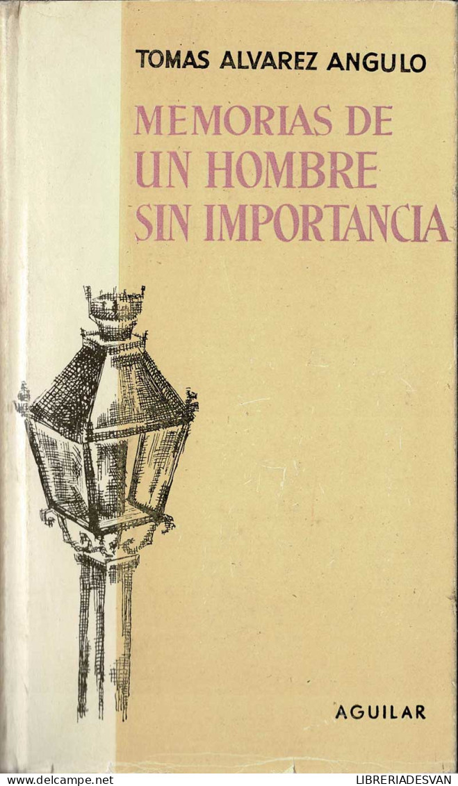 Memorias De Un Hombre Sin Importancia (1878-1961) - Tomás Alvarez Angulo - Biographies