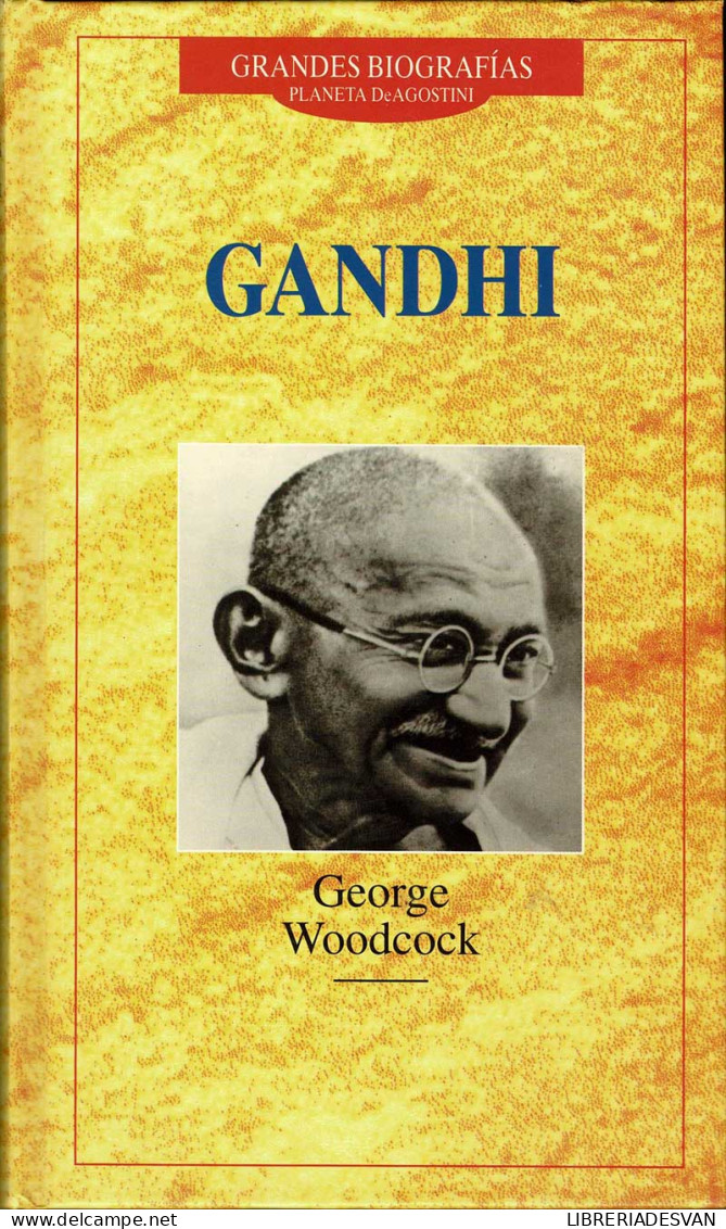 Gandhi - George Woodcock - Biografías