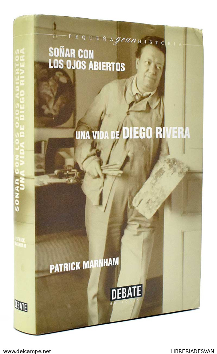 Soñar Con Los Ojos Abiertos. Una Vida De Diego Rivera - Patrick Marnham - Biografieën