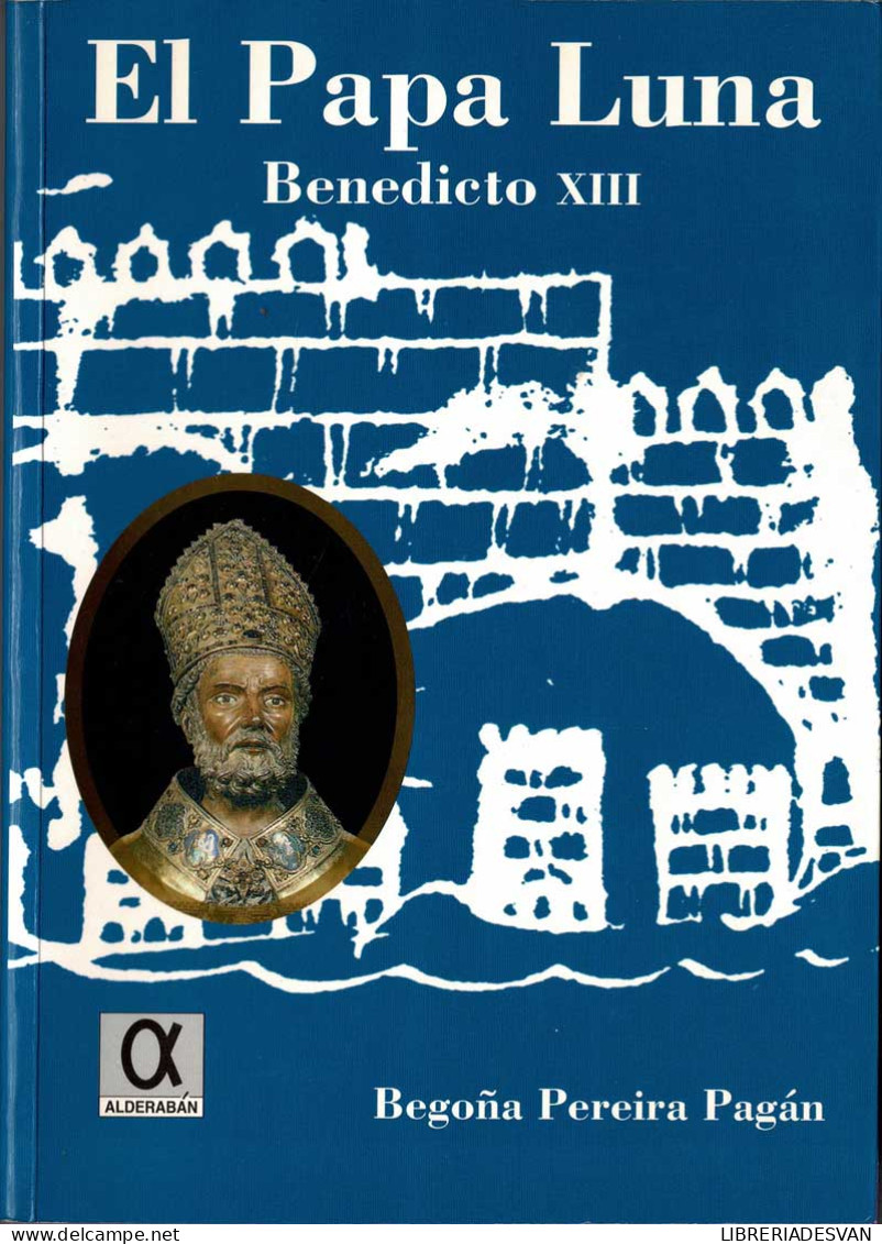 El Papa Luna. Benedicto XIII - Begoña Pereira Pagán - Biografieën