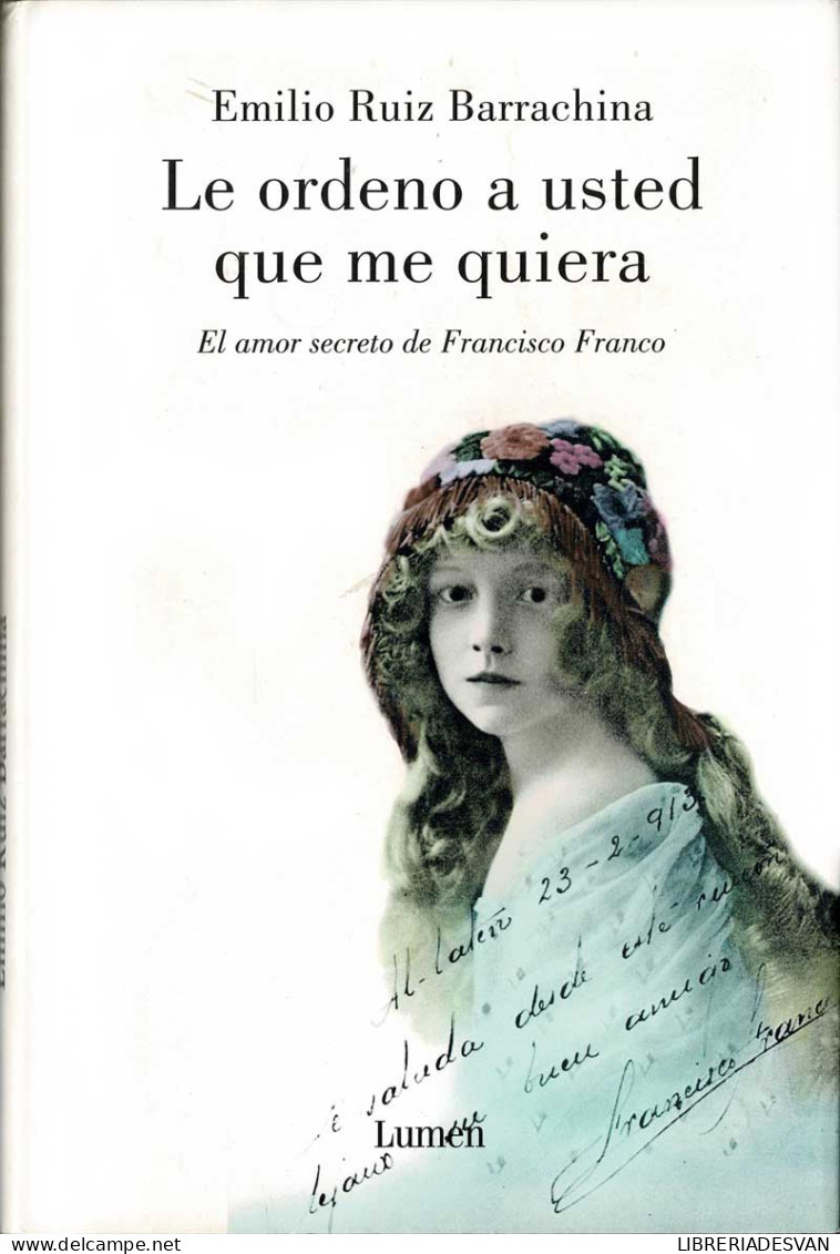 Le Ordeno A Usted Que Me Quiera. El Amor Secreto De Francisco Franco - Emilio Ruiz Barrachina - Biografías