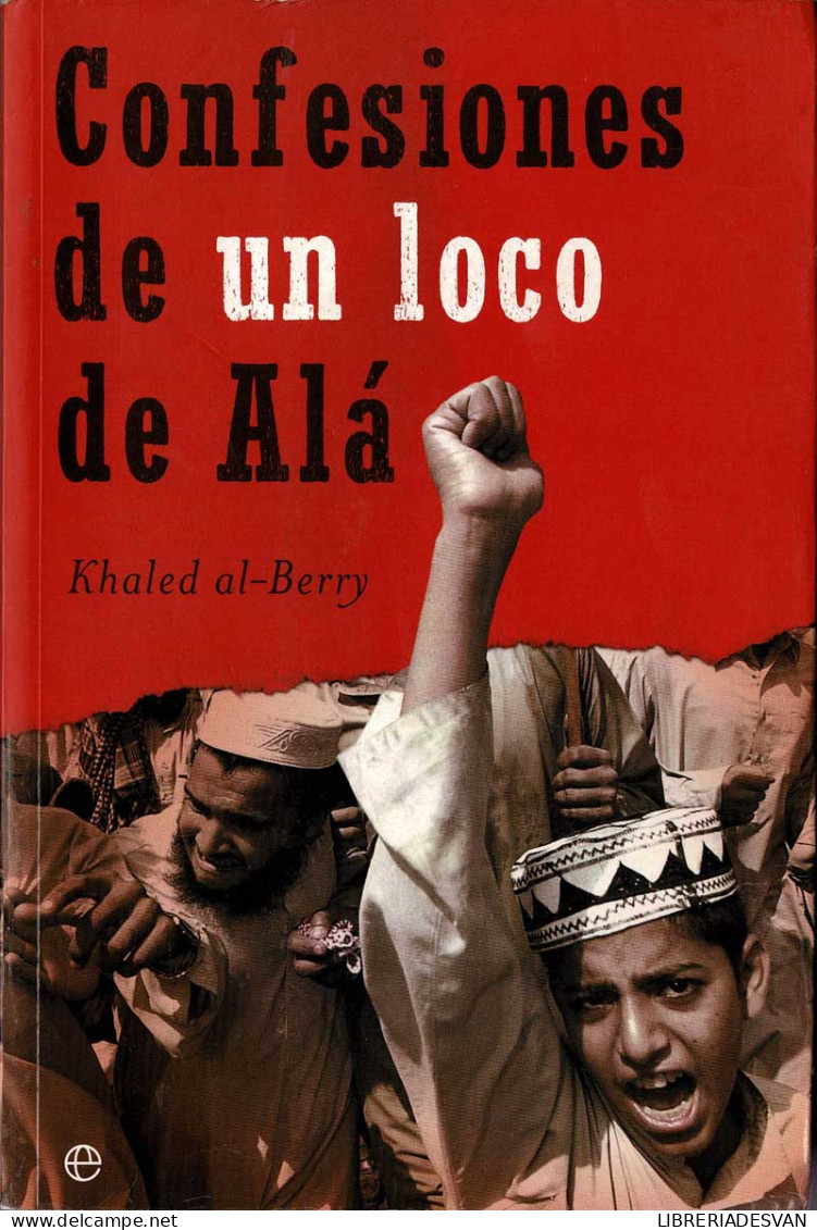 Confesiones De Un Loco De Alá - Khaled Al-Berry - Biografías