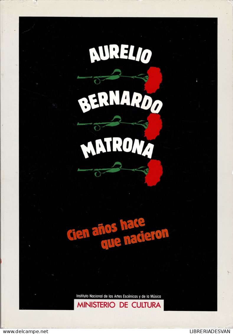 Aurelio, Bernardo Y Matrona: Cien Años Hace Que Nacieron - Biographies