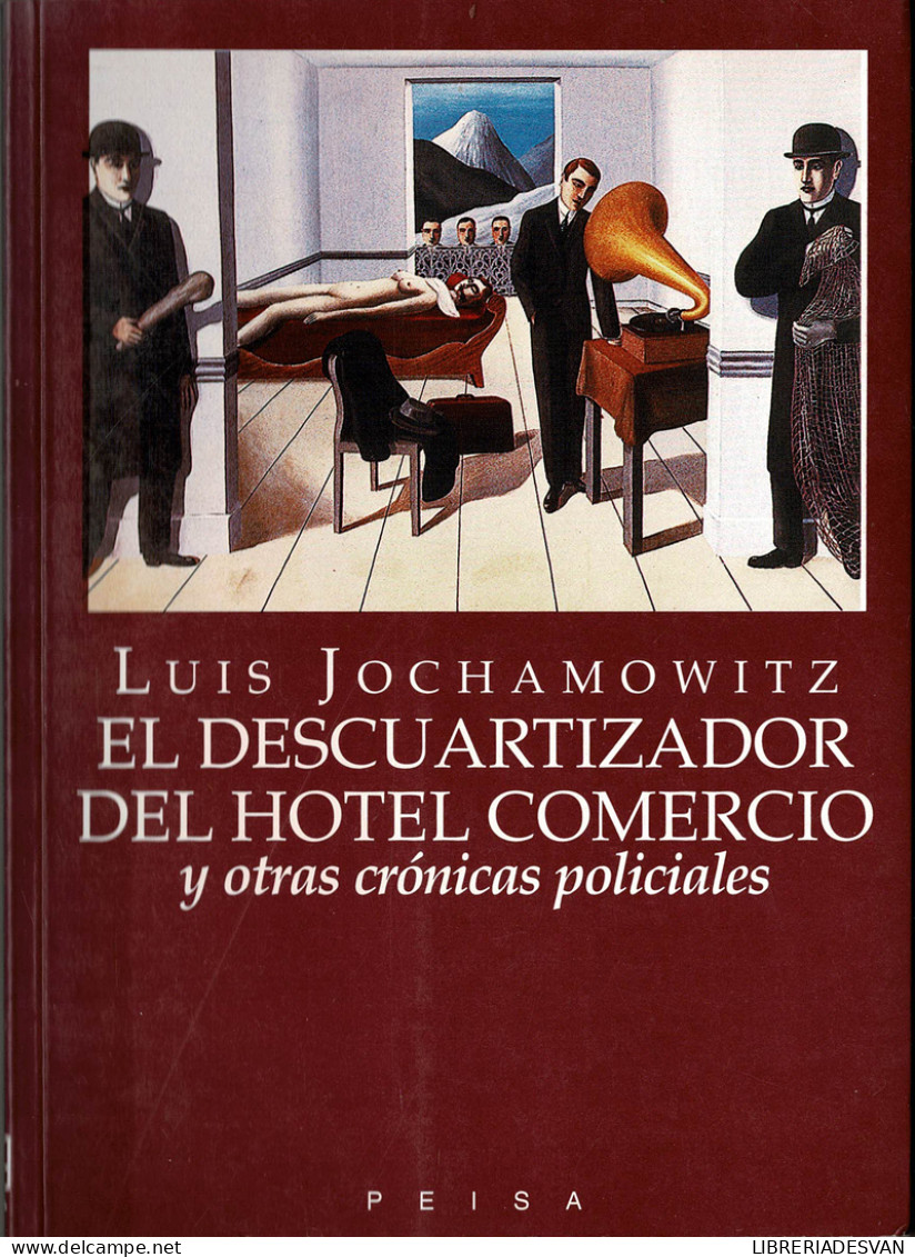 El Descuartizador Del Hotel Comercio Y Otras Crónicas Policiales - Luis Jochamowitz - Biographies