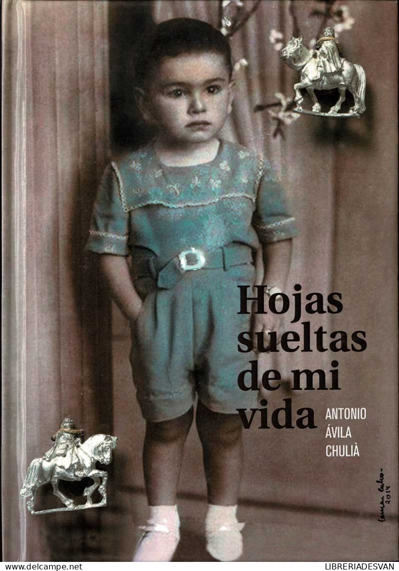 Hojas Sueltas De Mi Vida (dedicado) - Antonio Avila Chuliá - Biografieën