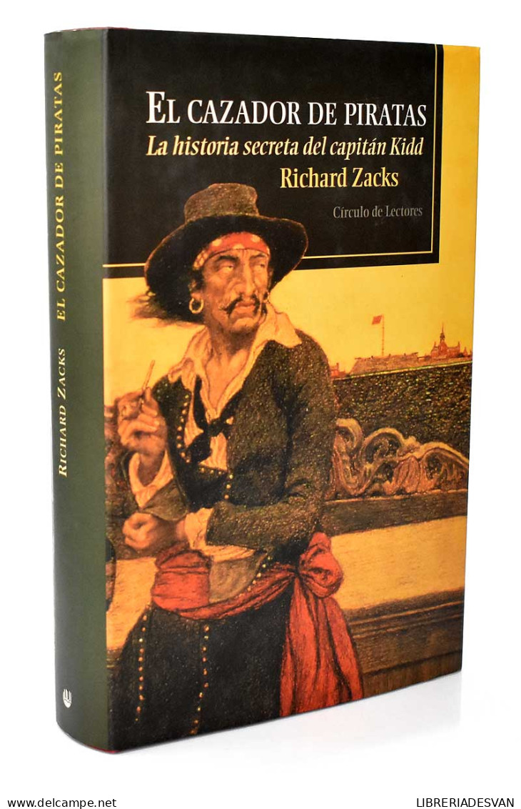 El Cazador De Piratas. La Historia Secreta Del Capitán Kidd - Richard Zacks - Biographies