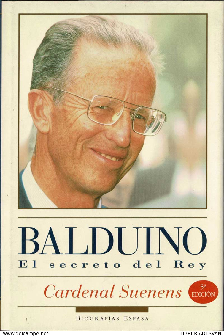 Balduino. El Secreto Del Rey - Cardenal Suenens - Biographies