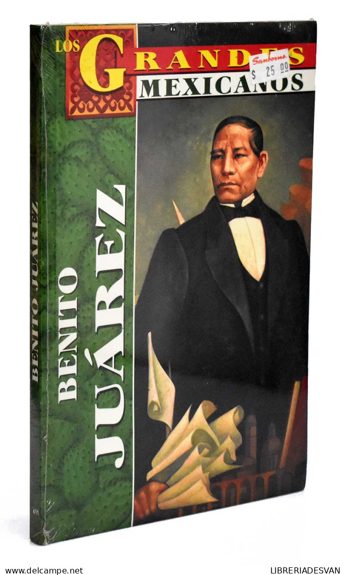 Los Grandes Mexicanos. Benito Juárez - Juan Pablo Morales Anguiano - Biographies