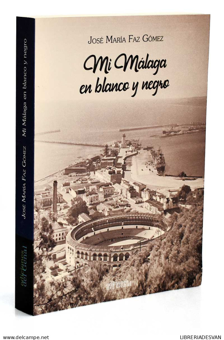 Mi Málaga En Blanco Y Negro (dedicado) - José María Faz Gómez - Biographies