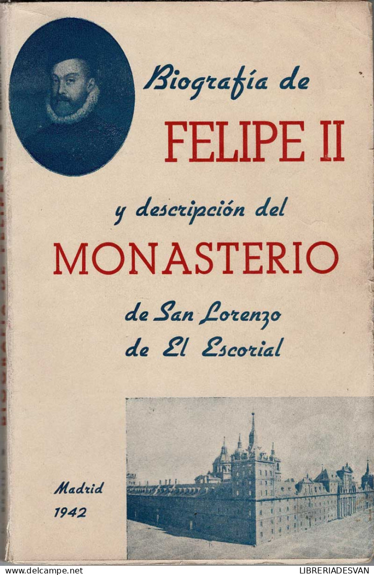 Biografía De Felipe II Y Descripción Del Monasterio De San Lorenzo De El Escorial - Carlos Bratli - Biographies