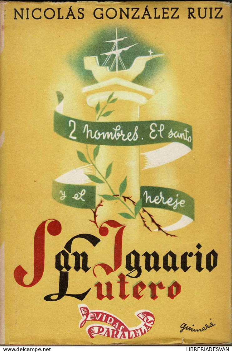 San Ignacio Lutero. Dos Hombres, El Santo Y El Hereje - Nicolás González Ruiz - Biographies