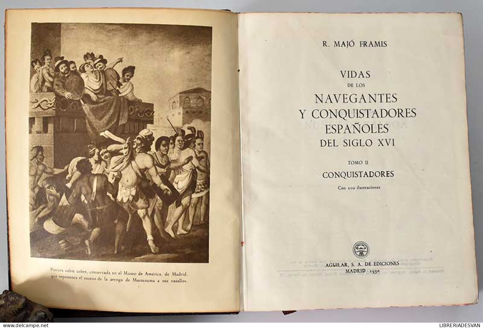 Vidas De Los Navegantes Y Conquistadores Españoles Del Siglo XVI. Tomo II. Conquistadores - R. Majó Framis - Biographies