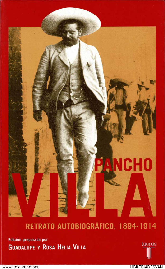 Pancho Villa. Retrato Autobiográfico, 1894-1914 - Guadalupe Y Rosa Helia Villa - Biographies