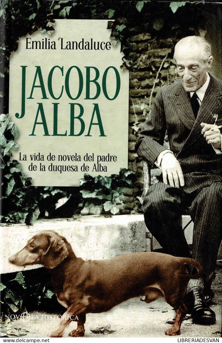 Jacobo Alba. La Vida De Novela Del Padre De La Duquesa De Alba - Emilia Landaluce - Biografieën