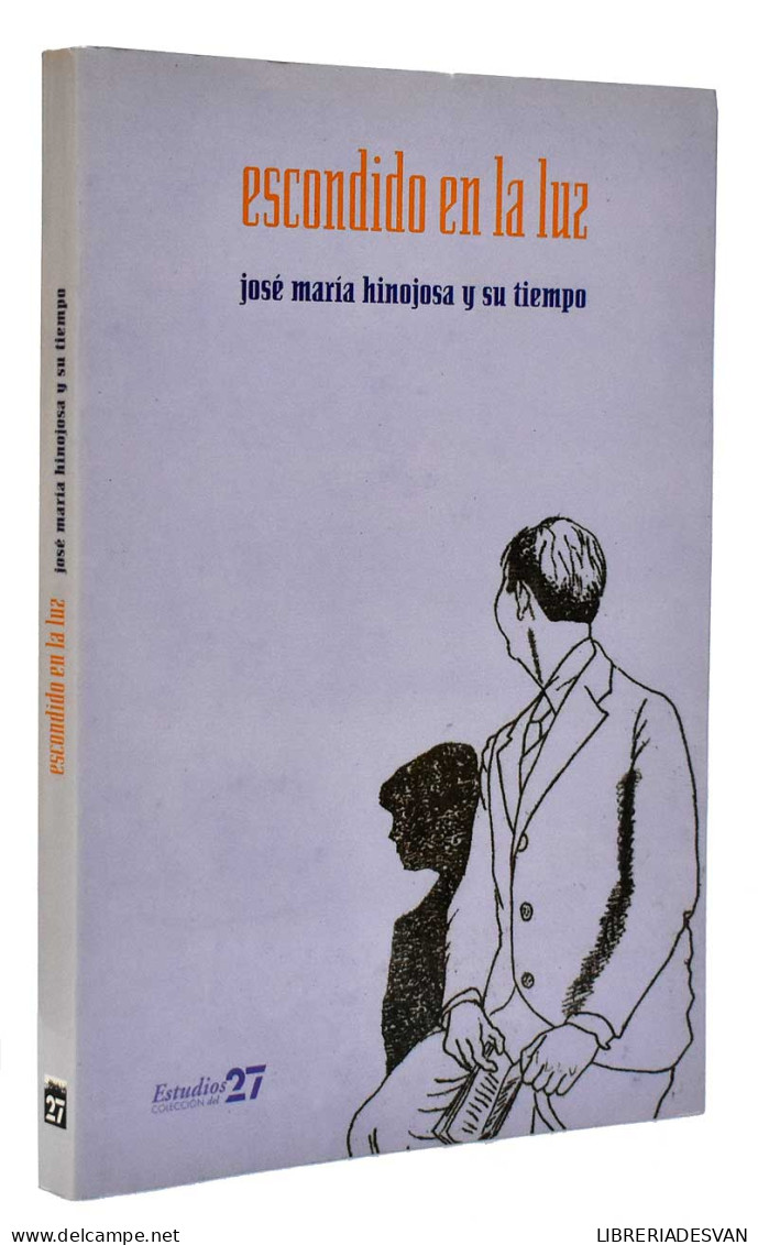 Escondido En La Luz. José María Hinojosa Y Su Tiempo - Julio Neira Y Almoraima González - Biografieën