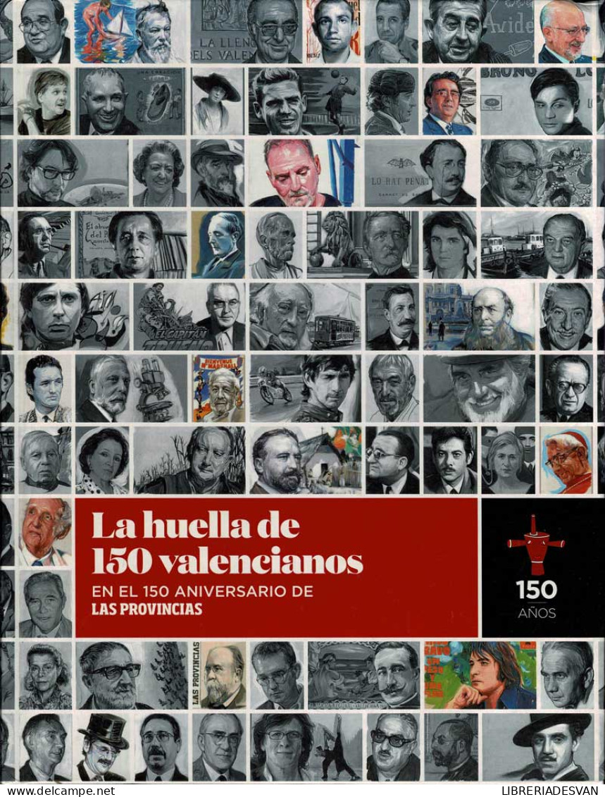 La Huella De 150 Valencianos En El 150 Aniversario De Las Provincias - Biografieën