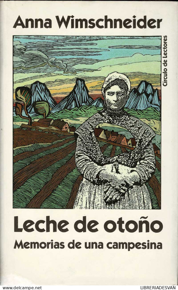 Leche De Otoño. Memorias De Una Campesina - Anna Wimschneider - Biografías