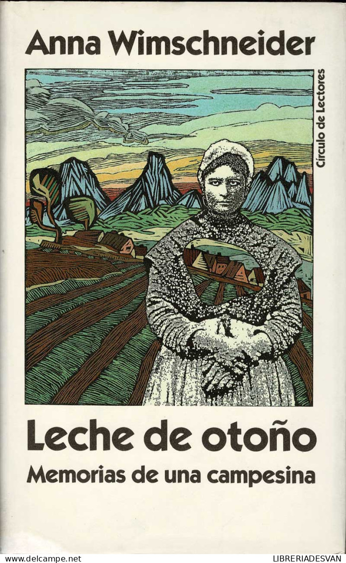 Leche De Otoño. Memorias De Una Campesina - Anna Wimschneider - Biografieën
