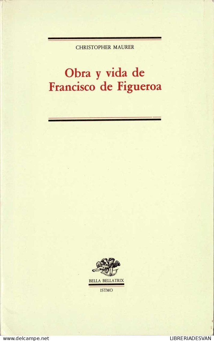 Obra Y Vida De Francisco De Figueroa - Christopher Maurer - Biografías