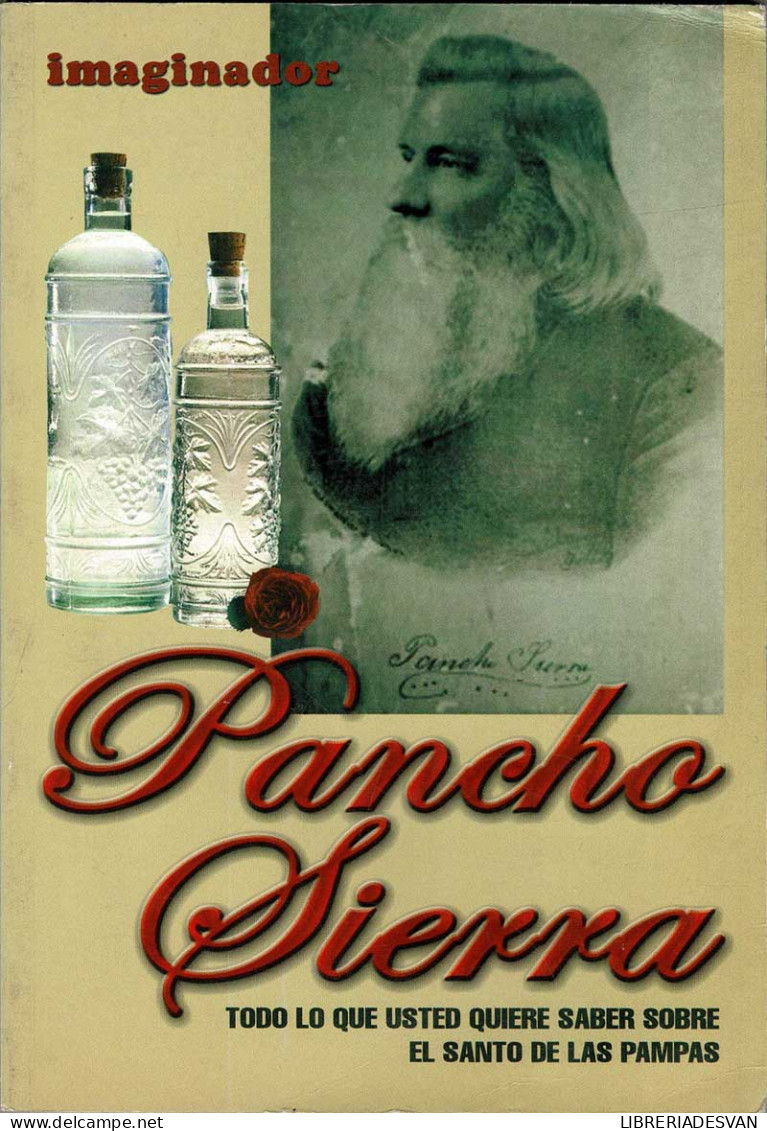 Pancho Sierra. Todo Lo Que Usted Quiere Saber Sobre El Santo De Las Pampas - Eneas A. Pérez Rojas - Biographies