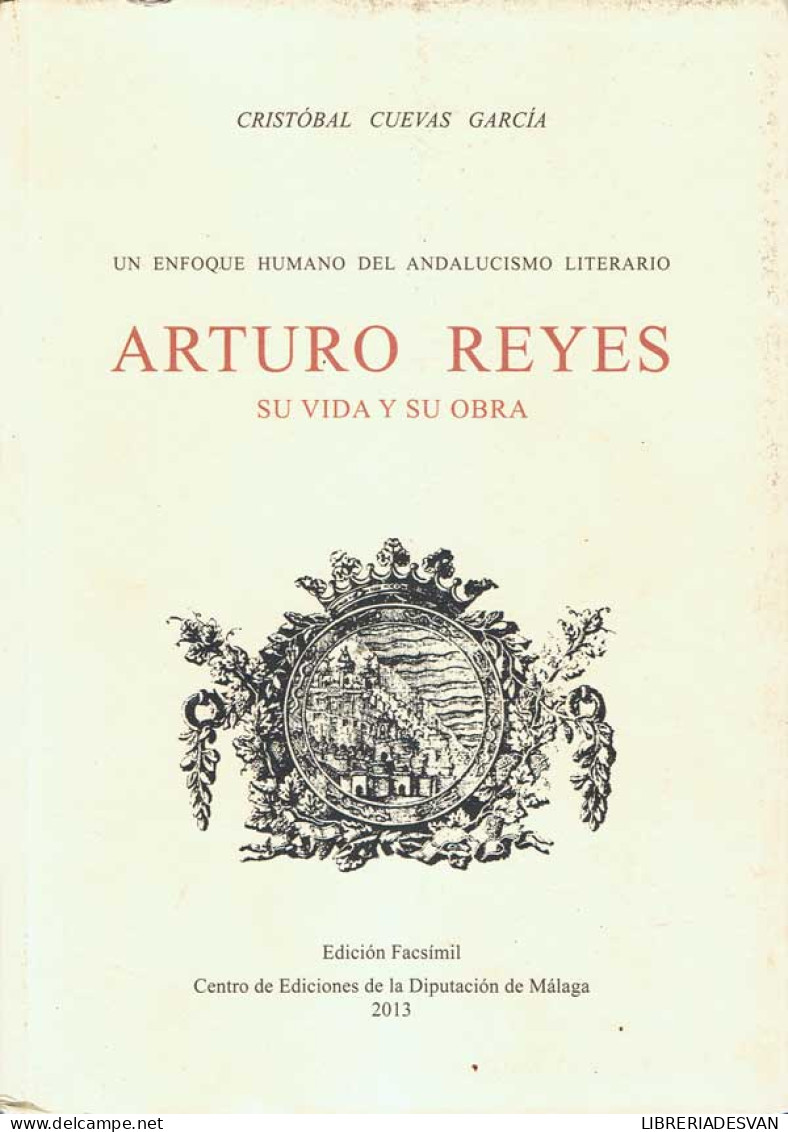 Arturo Reyes. Su Vida Y Su Obra (2 Tomos En Uno) - Cristóbal Cuevas García - Biografieën