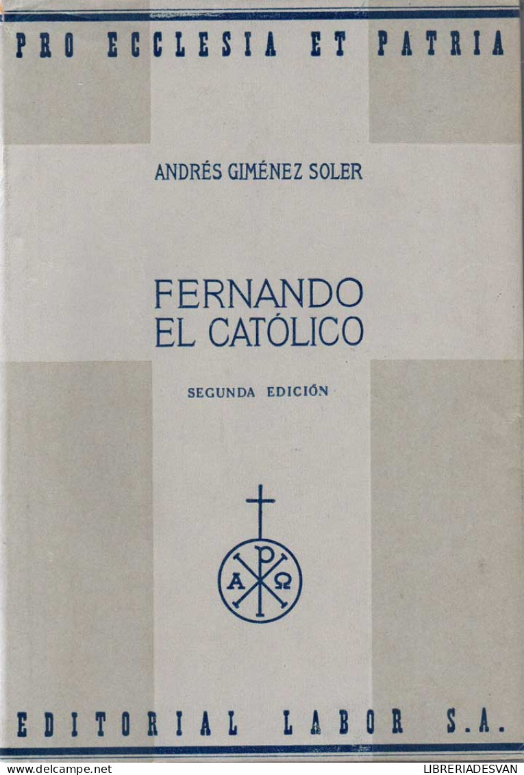 Fernando El Católico - Andrés Giménez Soler - Biografías