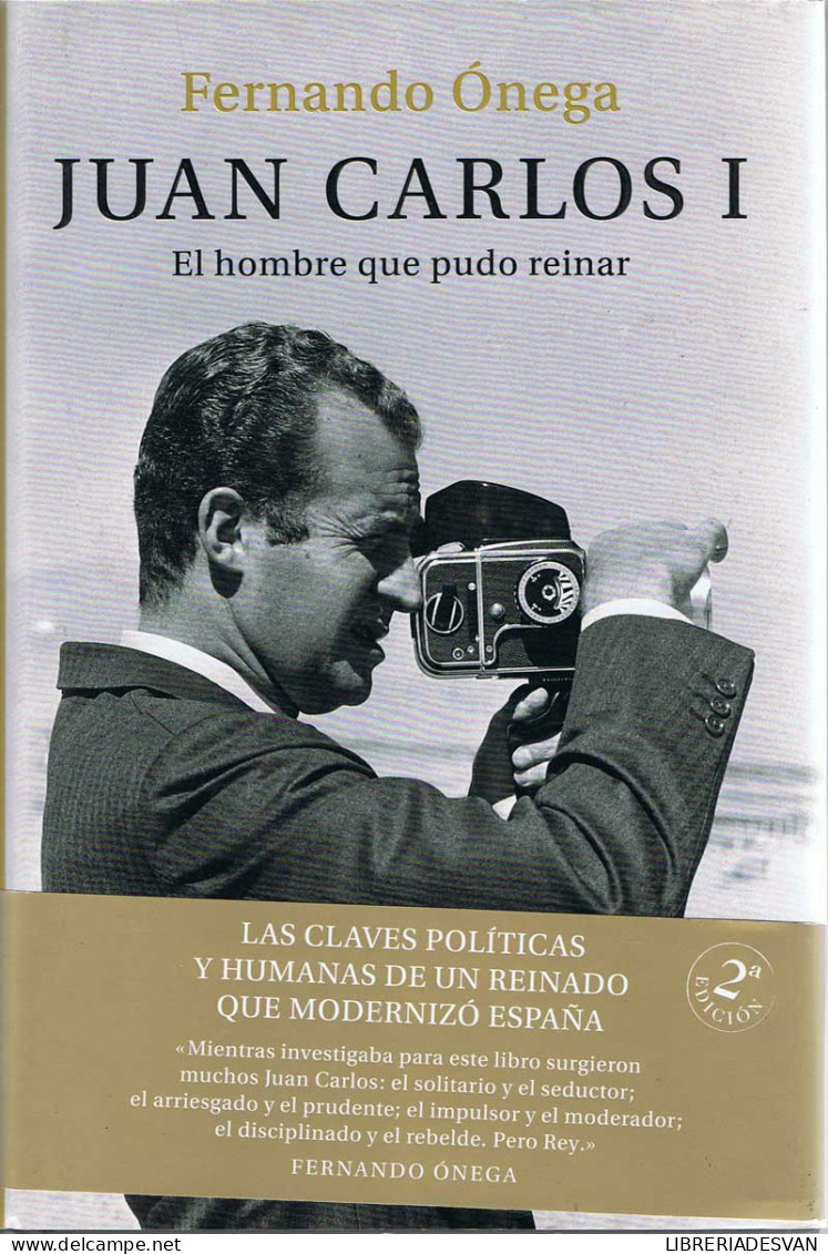 Juan Carlos I. El Hombre Que Pudo Reinar - Fernando Onega - Biographies