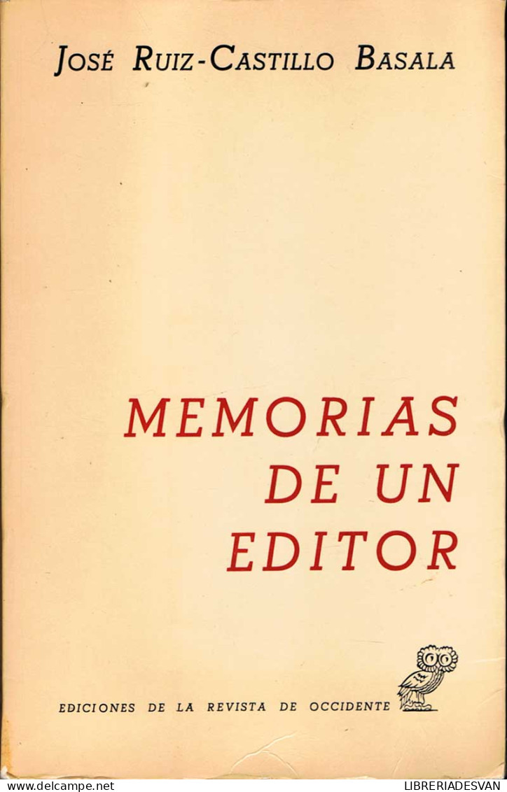 Memorias De Un Editor - José Ruiz-Castillo Basala - Biographies