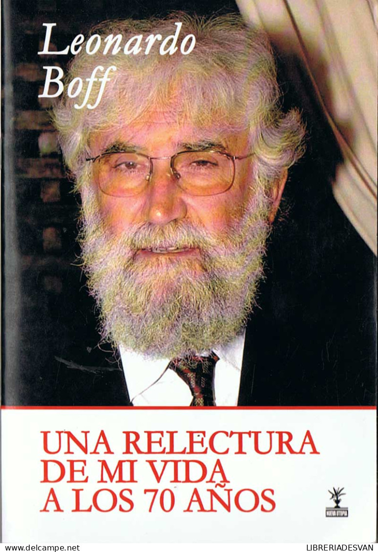 Una Relectura De Mi Vida A Los 70 Años - Leonardo Boff - Biografieën