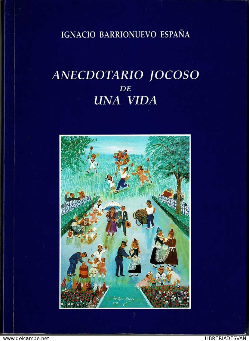 Anecdotario Jocoso De Una Vida - Ignacio Barrionuevo España - Biografías