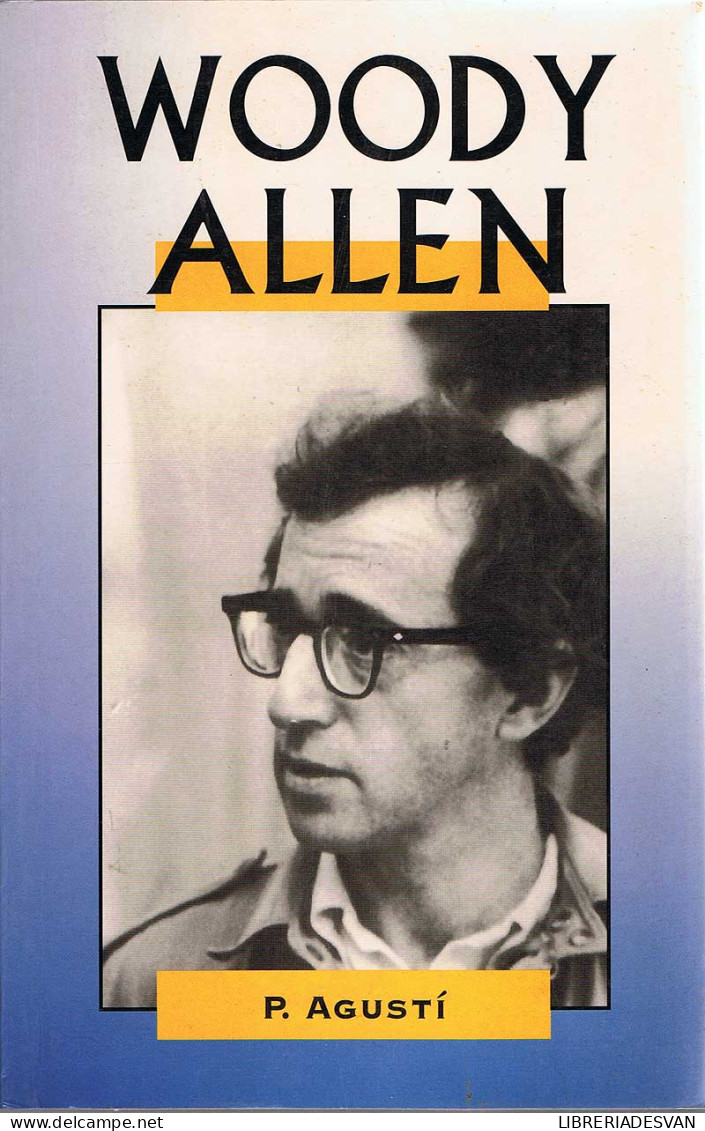 Woody Allen - P. Agustí - Biografieën