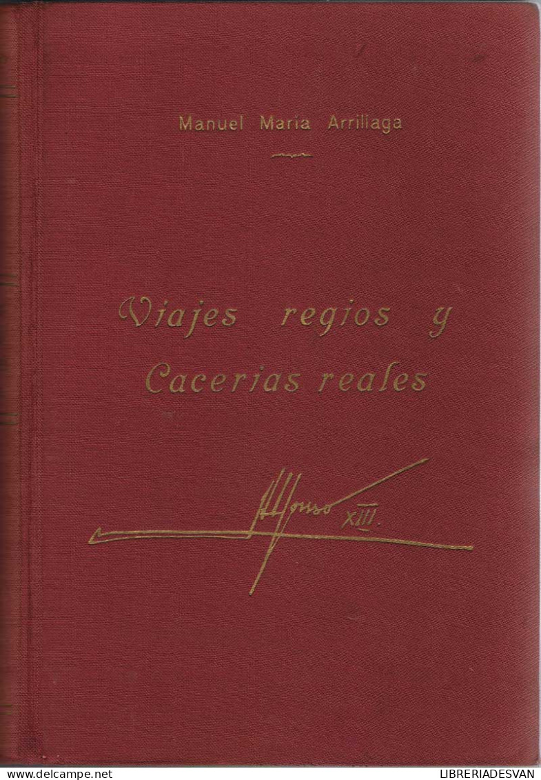 Viajes Regios Y Cacerías Reales - Manuel María Arrillaga - Biographies