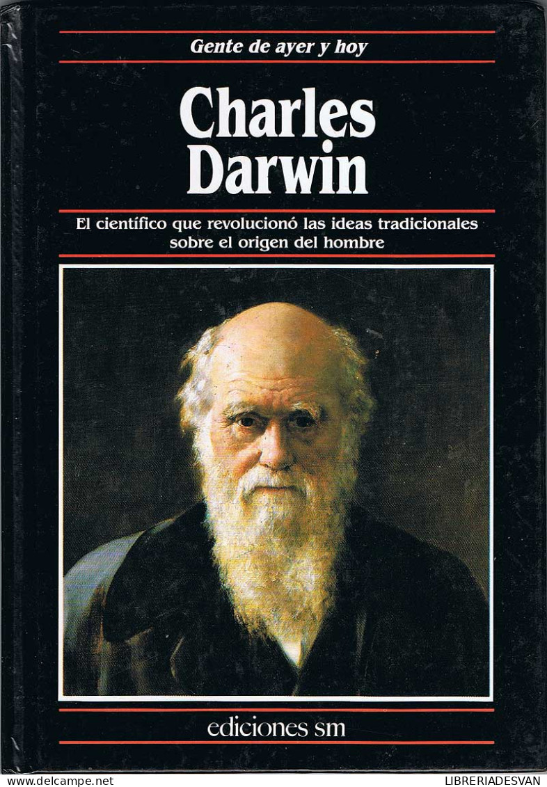 Charles Darwin. El Científico Que Revolucionó Las Ideas Tradicionales Sobre El Origen Del Hombre - Anna Sproule - Biographies