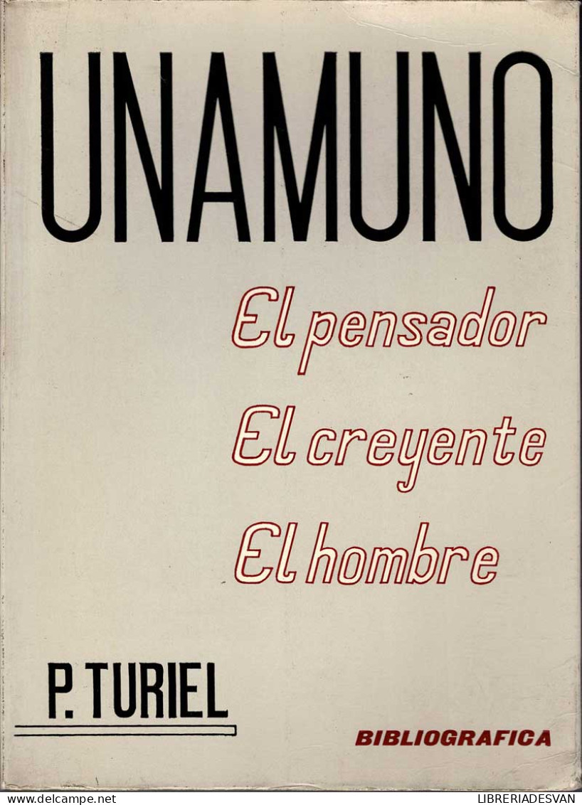 Unamuno. El Pensador. El Creyente. El Hombre - Pedro Turiel - Biographies