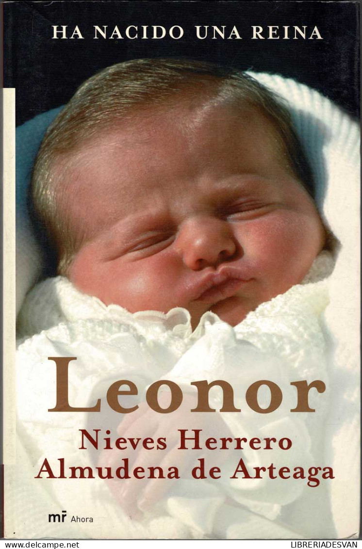 Leonor. Ha Nacido Una Reina - Nieves Herrero Y Almudena De Arteaga - Biografieën