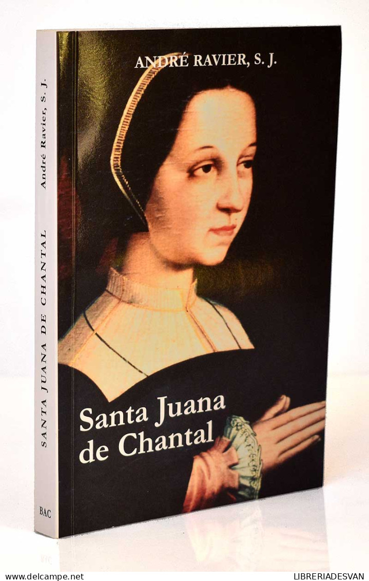Santa Juana De Chantal - André Ravier, S. J. - Biografías