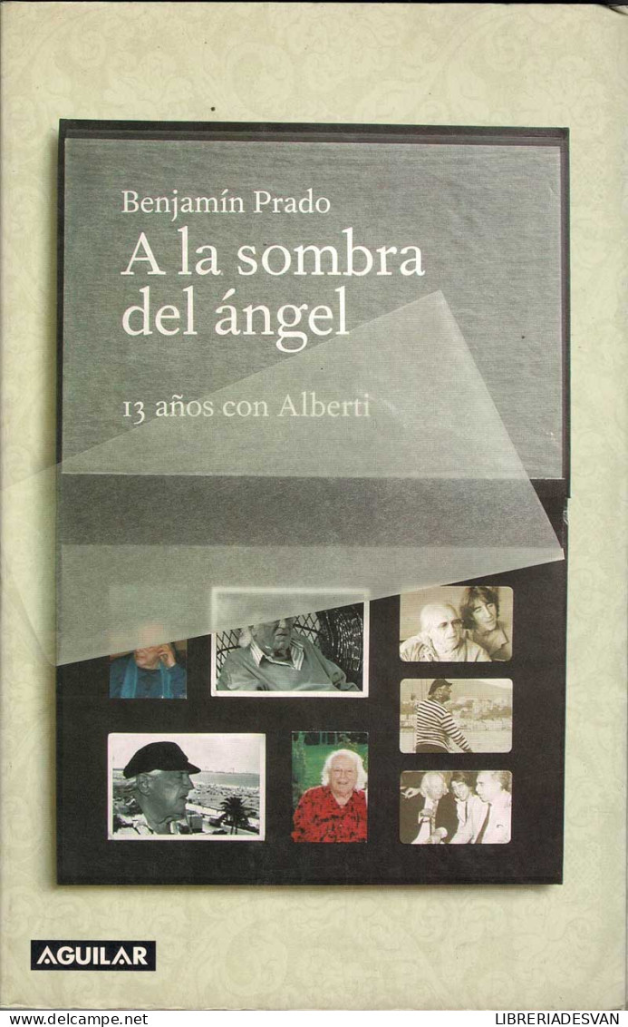 A La Sombra Del ángel. 13 Años Con Alberti - Benjamín Prado - Biografieën