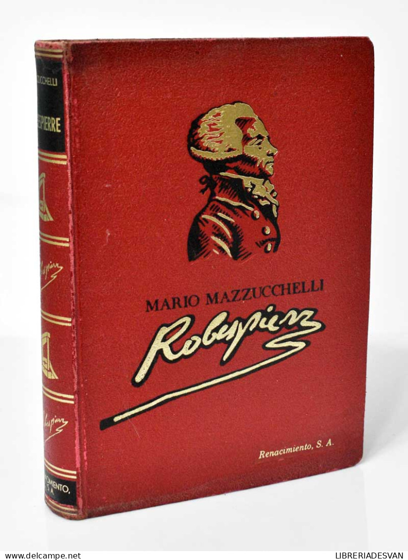 Robespierre. Símbolo Y Víctima De La Revolución Francesa - Mario Mazzucchelli - Biographies