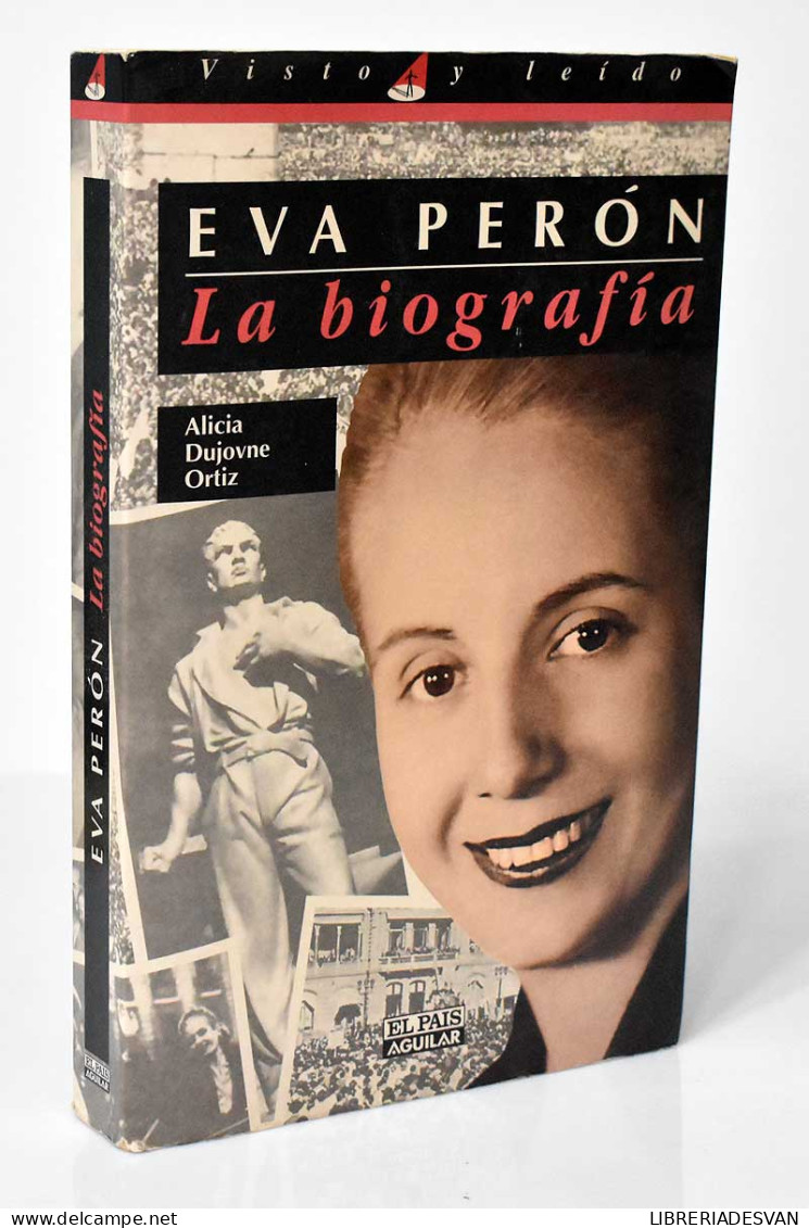Eva Perón. La Biografía - Alicia Dujovne Ortiz - Biografías